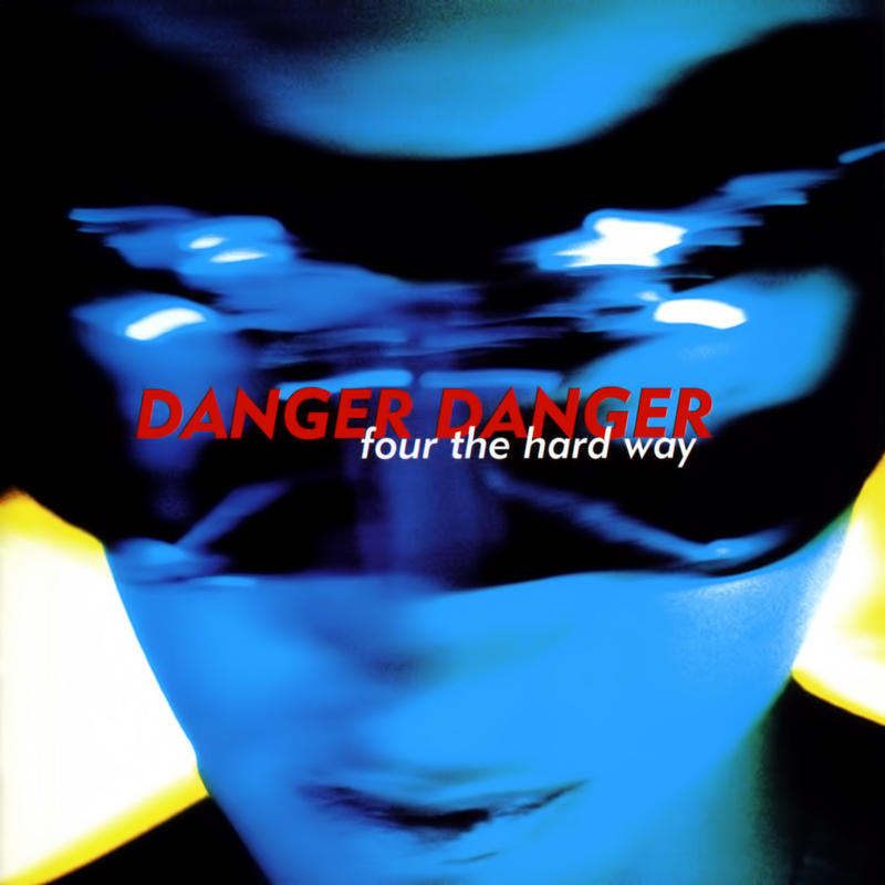 Danger Danger - Four The Hard Way