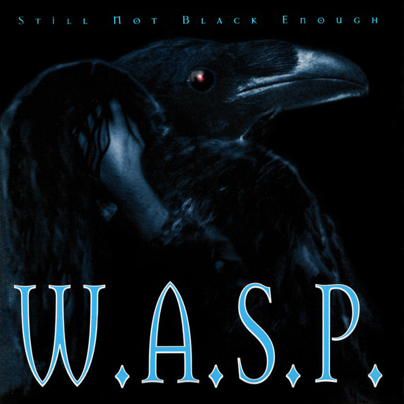W.A.S.P. - Still Not Black Enough